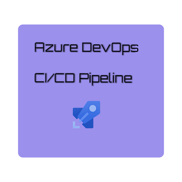 Azure DevOps – CI/CD Pipeline
